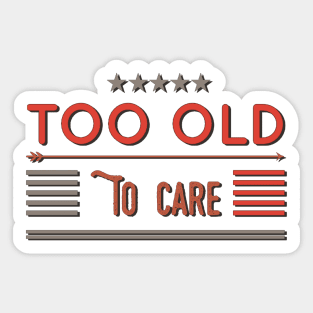 too old to care Sticker